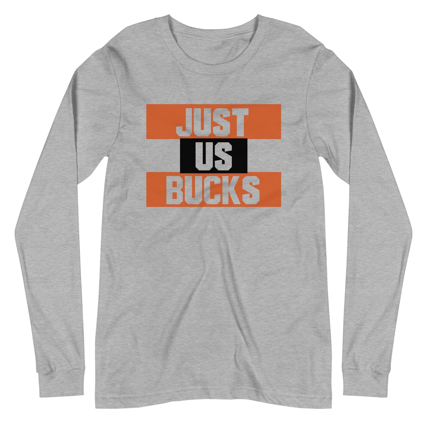 "Just Us Bucks" -  Long Sleeve Tee