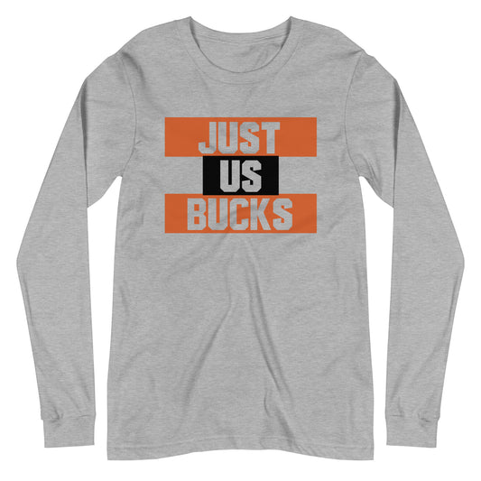 "Just Us Bucks" -  Long Sleeve Tee