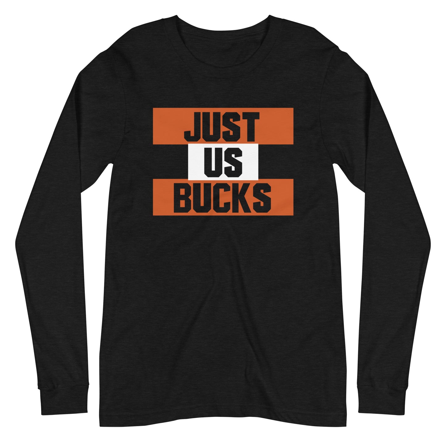 "Just Us Bucks" -  Long Sleeve Tee