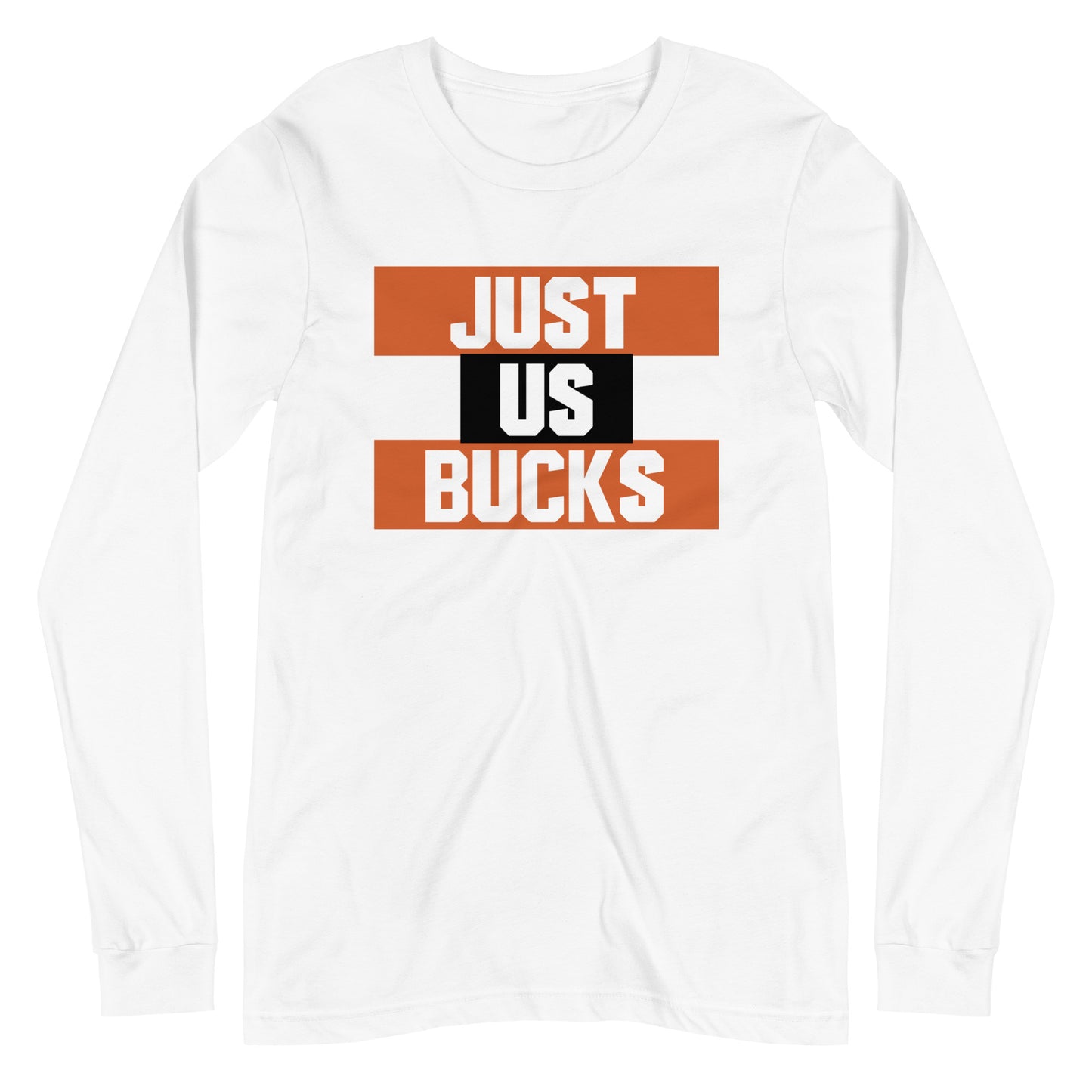 "Just Us Bucks" -  Long Sleeve Tee