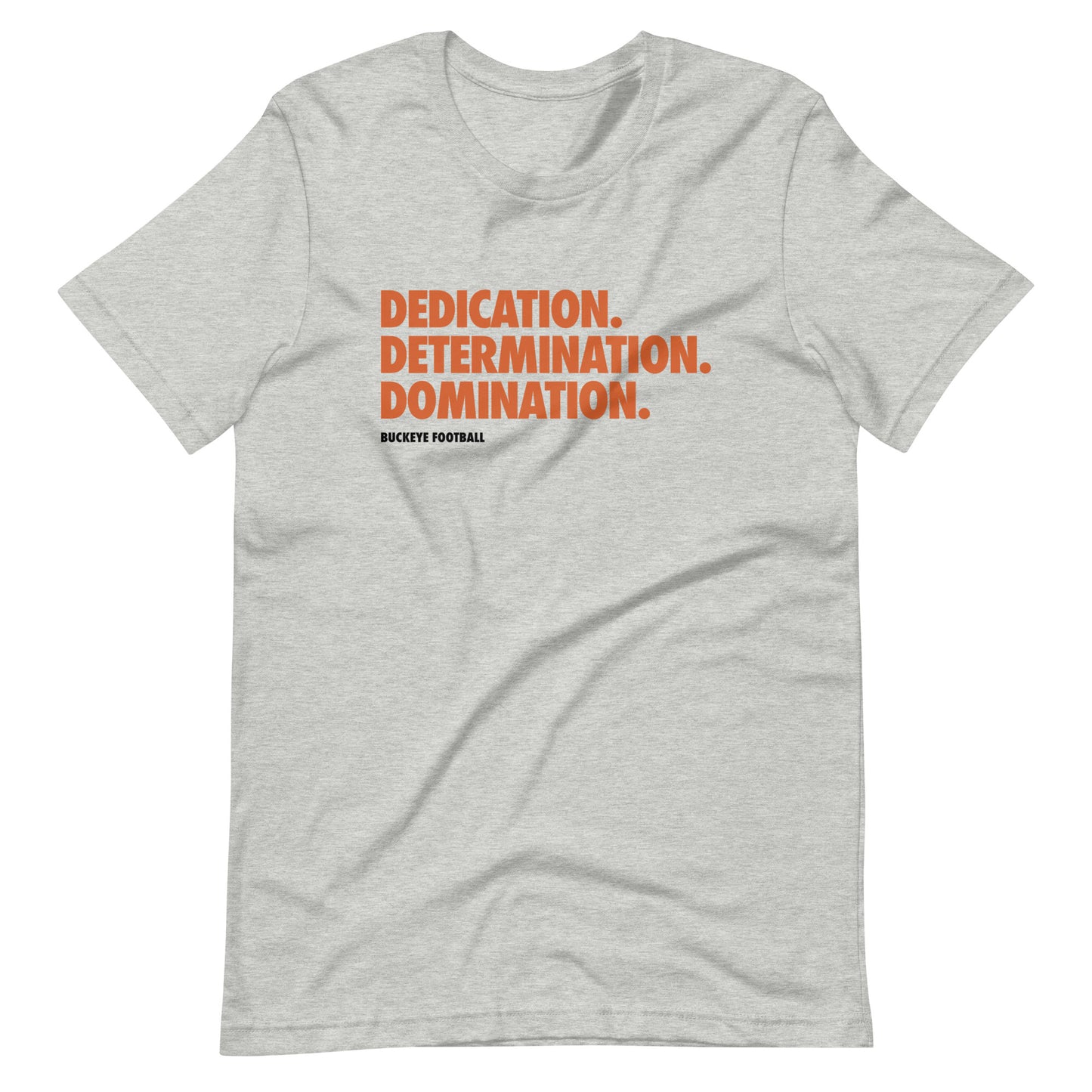 "Dedication. Determination. Domination." - Tee