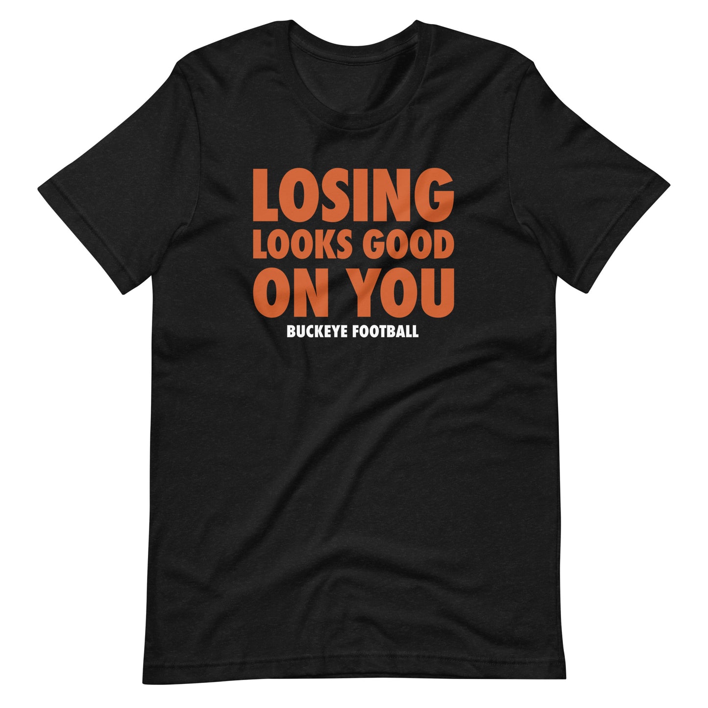 "Losing Looks Good on You" - Tee