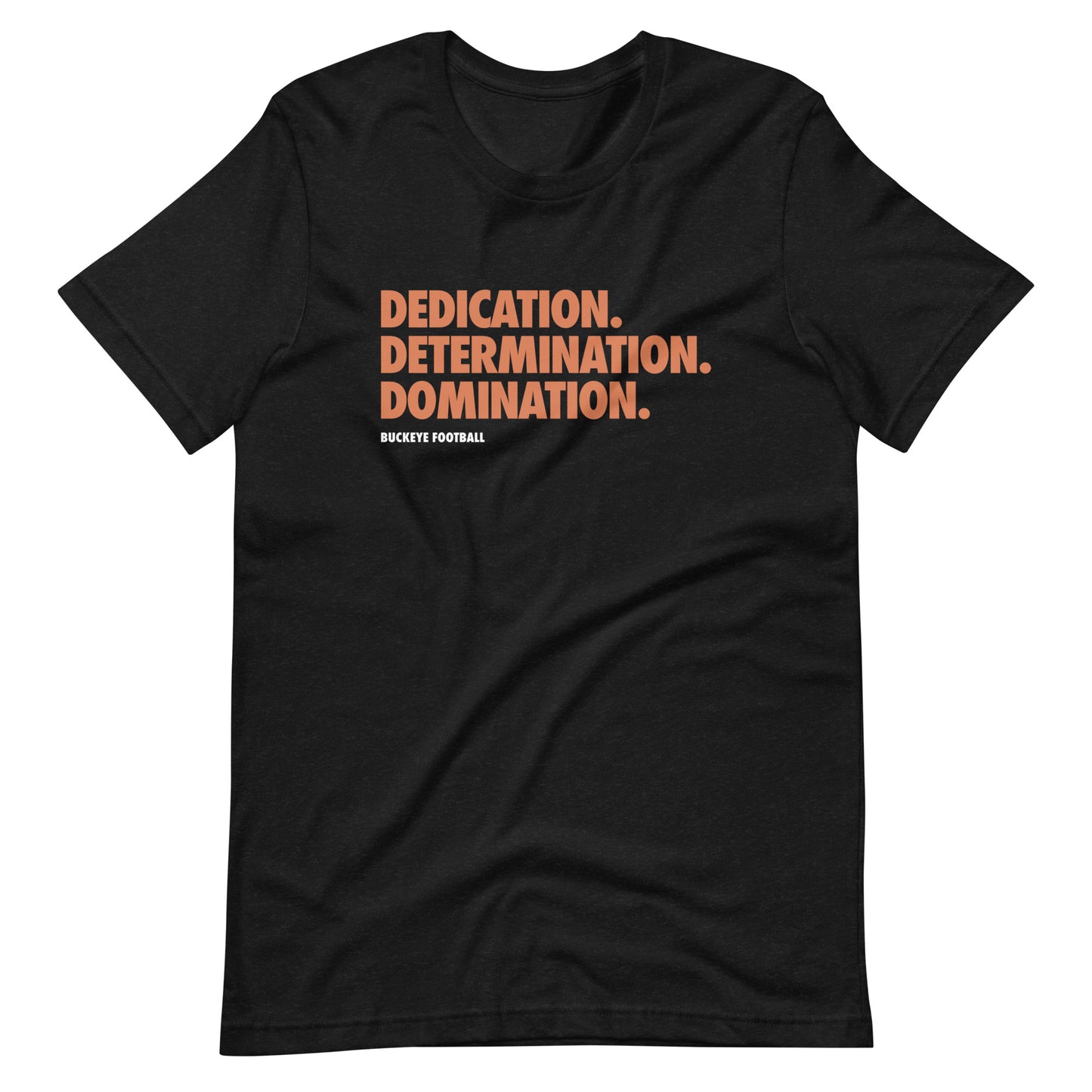 "Dedication. Determination. Domination." - Tee