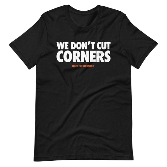 "We Don't Cut Corners" - Tee