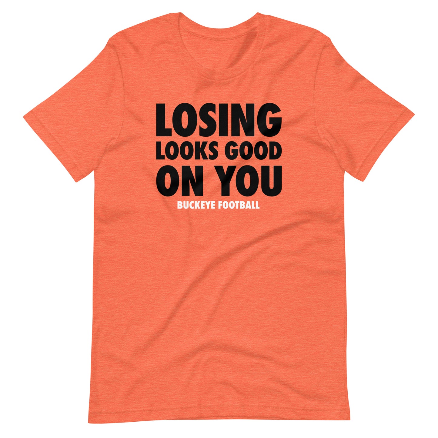 "Losing Looks Good on You" - Tee