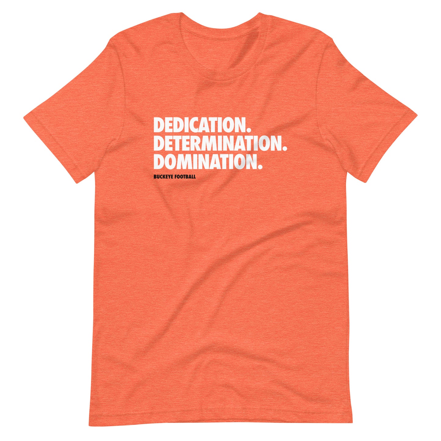 "Dedication. Determination. Domination." - Tee