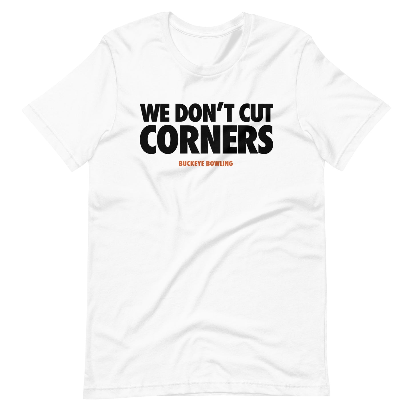 "We Don't Cut Corners" - Tee